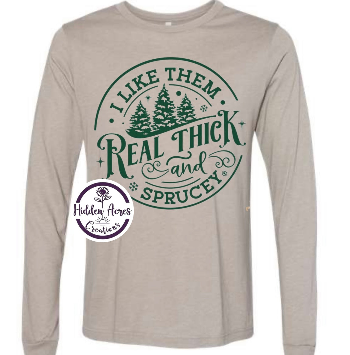 Real Thick & Sprucey Long Sleeve Tee