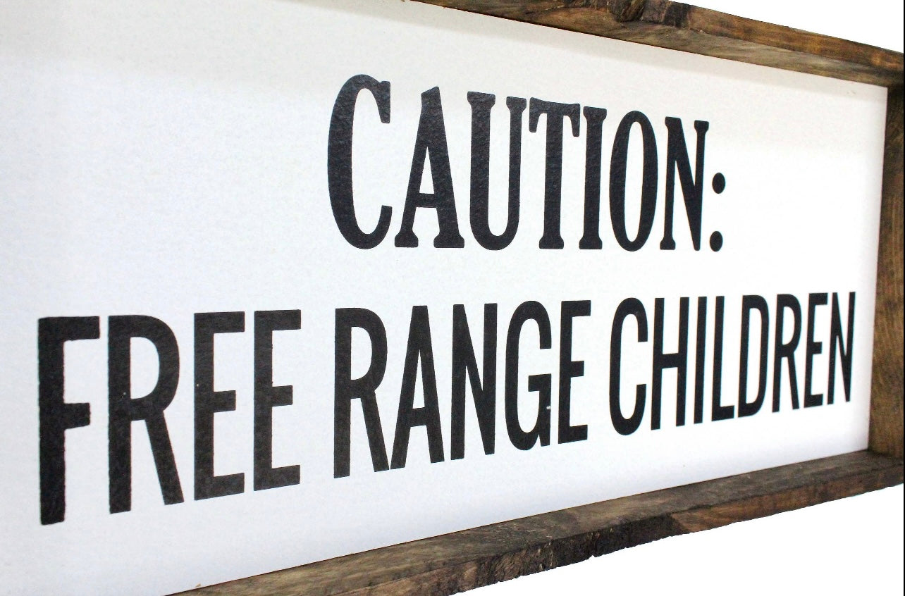 Caution: Free Range Children 9"x17" Wood Sign