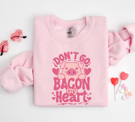 Don’t Go Bacon My Heart \ Valentine Crewneck