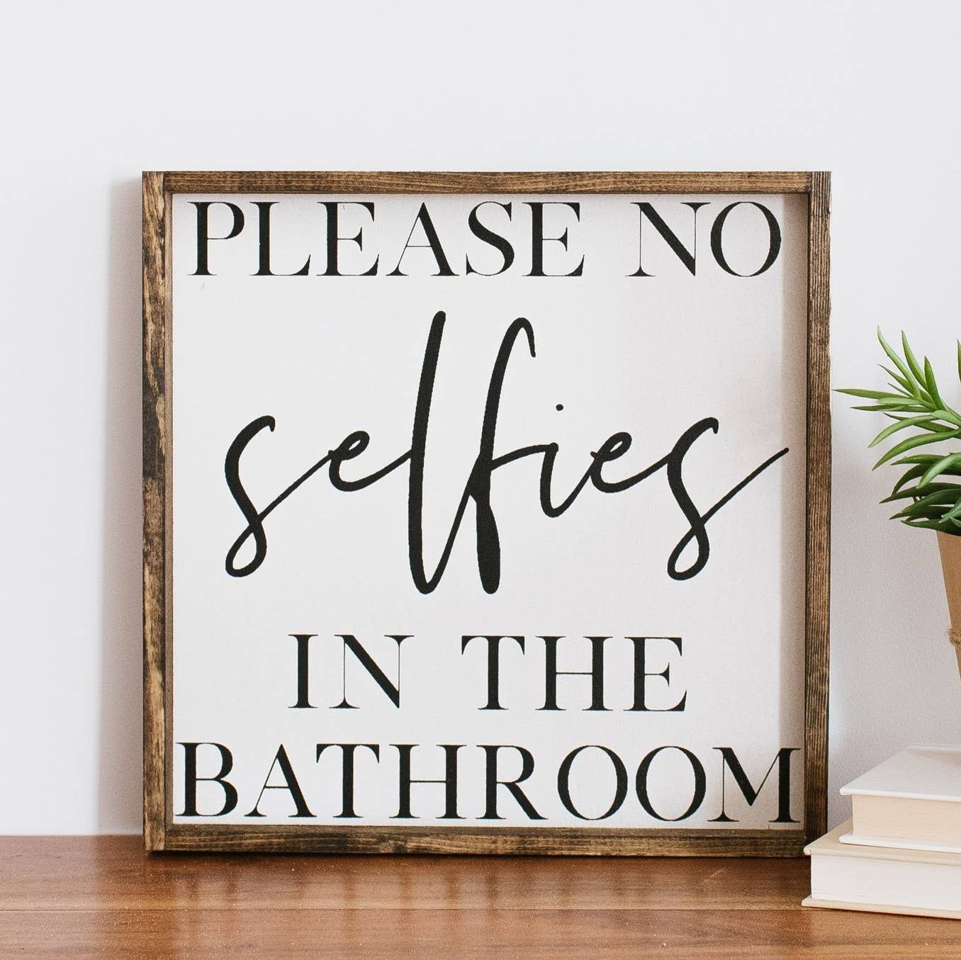 Please No Selfies in the Bathroom 13x13 Wood Sign