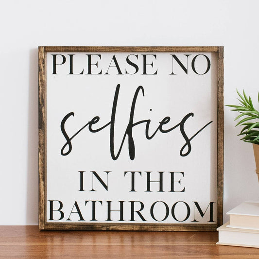 Please No Selfies in the Bathroom 13x13 Wood Sign