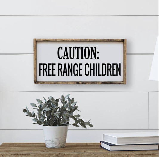 Caution Free Range Children 9x17 Wood Sign