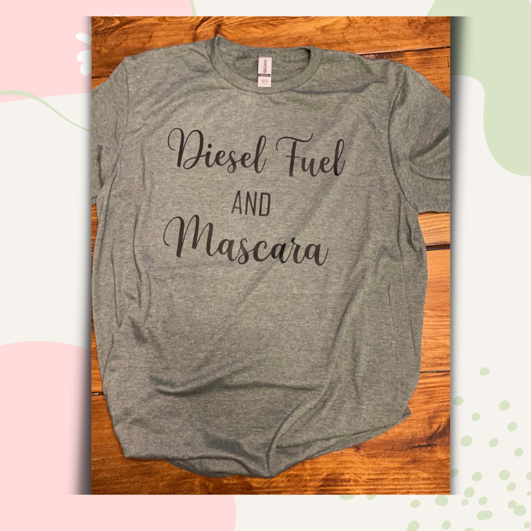 Diesel Fuel and Mascara Shirt