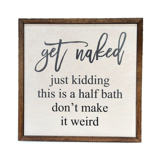 Get Naked Half Bathroom 10x10 Wooden Sign