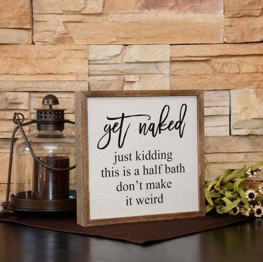 Get Naked Half Bathroom 10x10 Wooden Sign