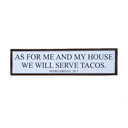 As For Me And My House We Will Serve Tacos - Margaritas 24:7 24x6